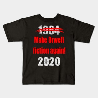 1984 make orwell fiction again 2020 Kids T-Shirt